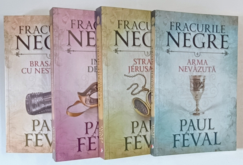 FRACURILE NEGRE , VOLUMELE I - IV de PAUL FEVAL , 2016