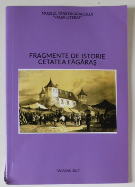 FRAGMENTE DE ISTORIE , CETATEA FAGARAS , 2017
