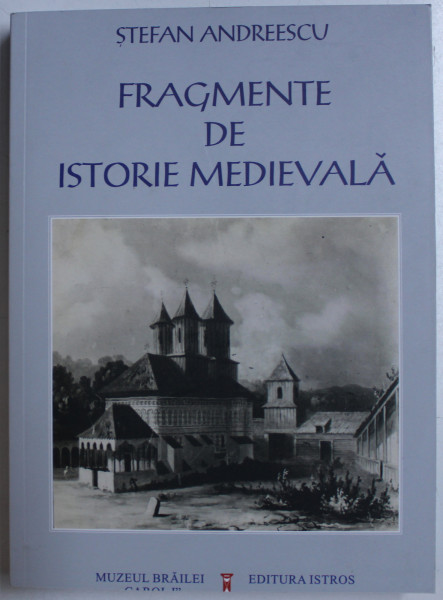 FRAGMENTE DE ISTORIE MEDIEVALA de STEFAN ANDREESCU , 2019