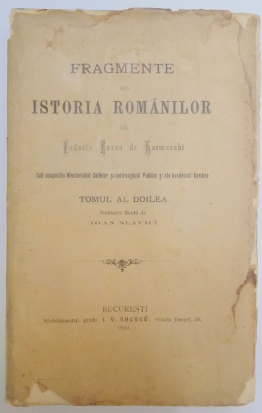 FRAGMENTE DIN ISTORIA ROMANILOR de EUDOXIU BARON DE HURMUZAKI, TOM. II,, BUC. 1900