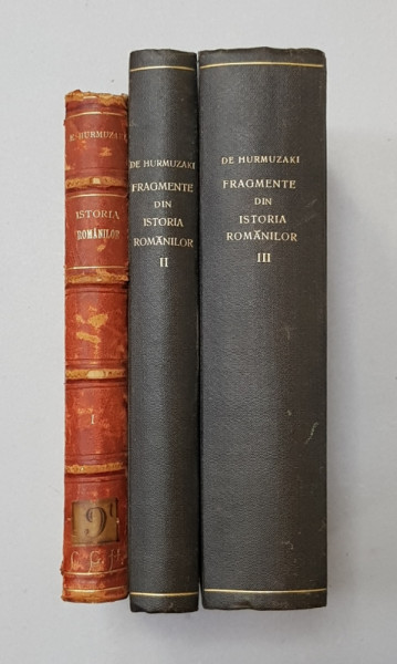 FRAGMENTE DIN ISTORIA ROMANILOR de EUDOXIU HURMUZAKI , VOLUMELE I - III , traducere de MIHAI EMINESCU si ION SLAVICI , 1879 - 1900