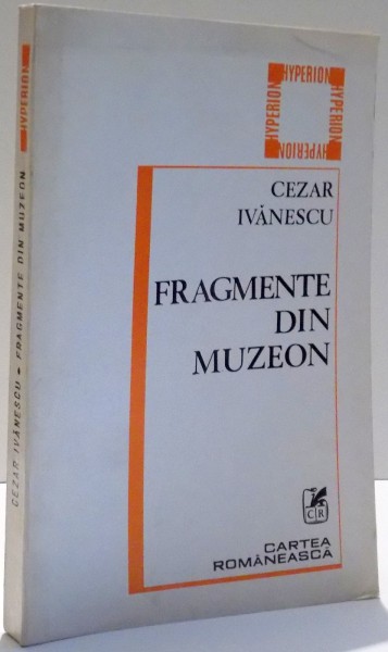 FRAGMENTE DIN MUZEON de CEZAR IVANESCU , DEDICATIE * , 1982
