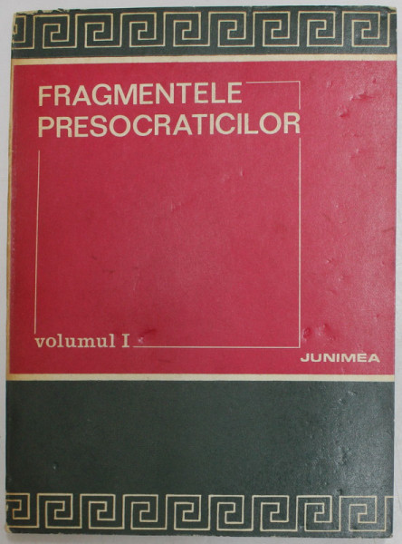FRAGMENTELE PRESOCRATICILOR  VOL 1  1974
