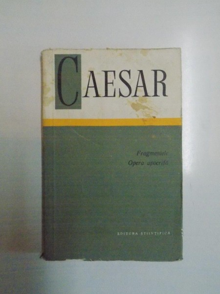 FRAGMENTELE.OPERA APOCRIFA-C. IULIUS CAESAR  1967 * EDITIE BROSATA