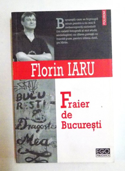 FRAIER DE BUCURESTI de FLORIN IARU , 2011