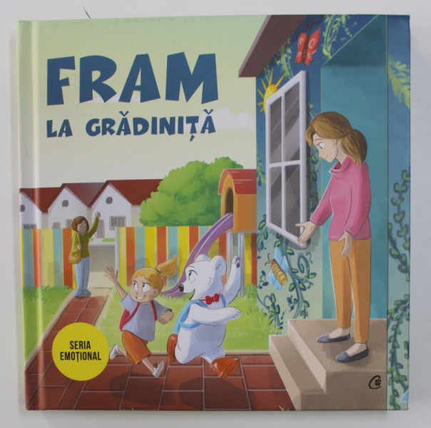 FRAM LA GRADINITA de IRINA FORGACIU , ilustratii de ALEXANDRA ABAGIU , 2019