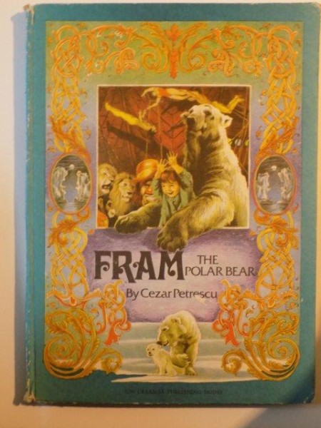 FRAM THE POLAR BEAR BY CEZAR PETRESCU , BUCURESTI 1984