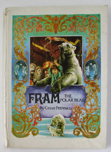 FRAM THE POLAR BEAR by CEZAR PETRESCU  , illustrated by IACOB DESIDERIU , 1975 , COTOR REFACUT
