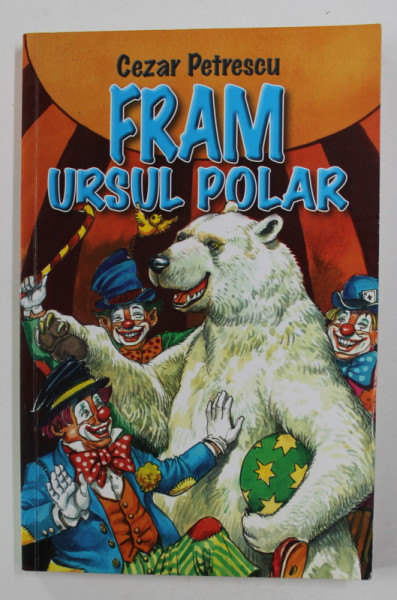 FRAM URSUL POLAR de CEZAR PETRESCU , 2010