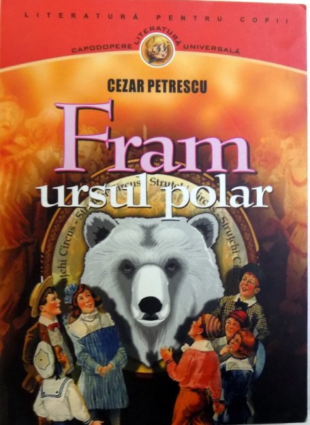 FRAM , URSUL POLAR de CEZAR PETRESCU , ilustratii de N.N. TONITZA , 2010