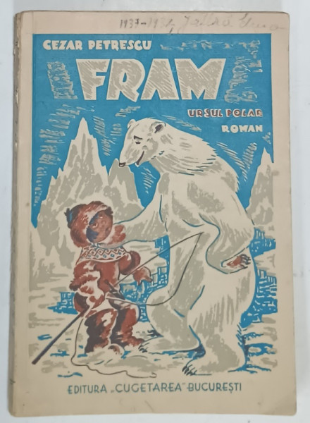FRAM , URSUL POLAR , roman de CEZAR PETRESCU , ilustratii de N.N. TONITZA , EDITIA A III -A , ANII  '30