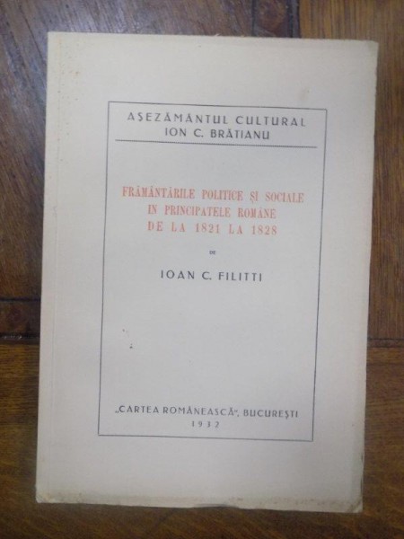 Framantarile politice si sociale in Principatele Romane de la 1821 la 1828, Bucuresti 1932