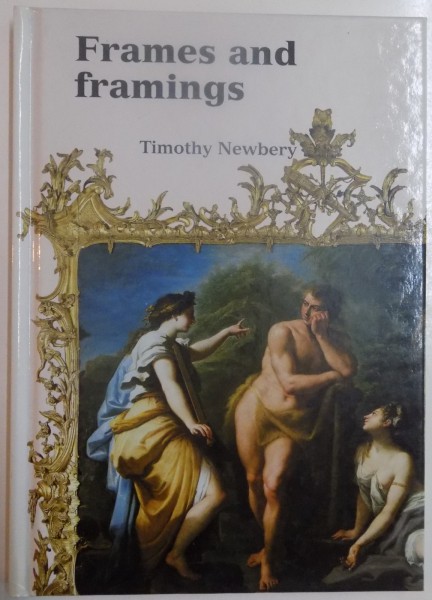 FRAMES AND FRAMINGS by TIMOTHY NEWBERY , 2002