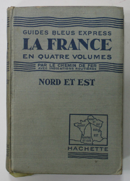 LA FRANCE EN 4 VOLUMES NORD ET EST , LES GUIDES BLEUS , 1933