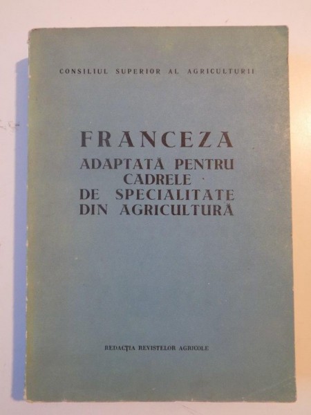 FRANCEZA ADAPTATA PENTRU CADRELE DE SPECIALITATE DIN AGRICULTURA de MIRCEA DUMITRESCU  1968