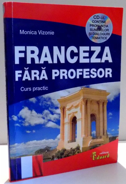 FRANCEZA FARA PROFESOR , CURS PRACTIC de MONICA VIZONIE , 2015