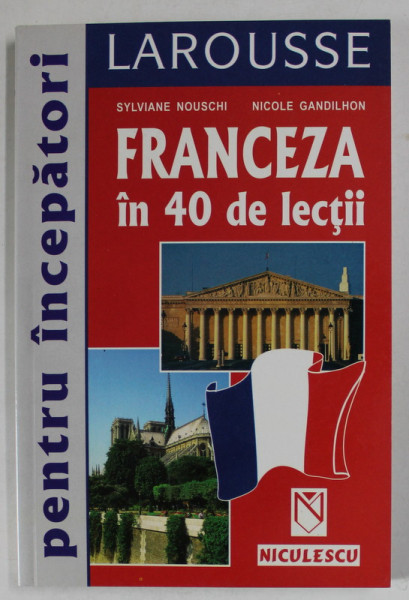 FRANCEZA IN 40 DE LECTII, PENTRU INCEPATORI de SYLVIANE NOUSCHI si NICOLE GANDILHON , 2001