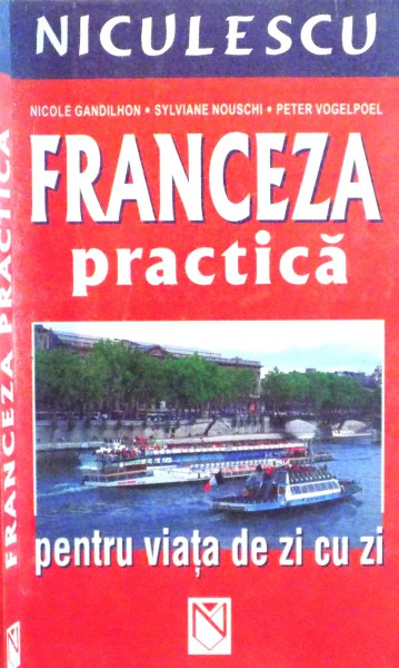 FRANCEZA PRACTICA PENTRU VIATA DE ZI CU ZI de NICOLE GANDILHON, PETER VOGELPOEL, 2006