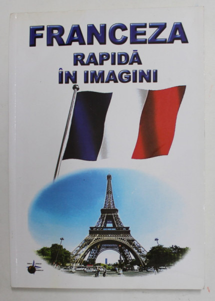 FRANCEZA RAPIDA IN IMAGINI , coordonator EMILIA NECULAI , 2015