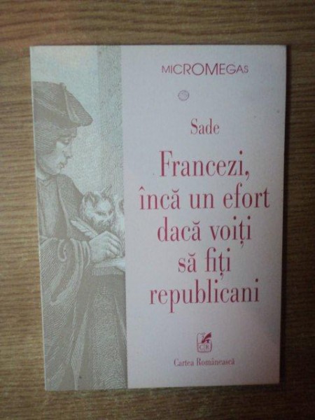 FRANCEZI , INCA UN EFORT DACA VOITI SA FITI REPUBLICANI de SADE , 2000 * MINIMA UZURA
