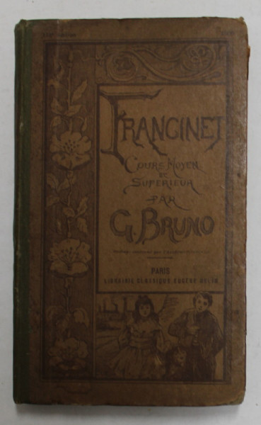 FRANCINET - LIVRE DE LECTURE COURANTE - PRINCIPES ELEMENTAIRES DE MORALE ET D'INSTRUCTION CIVIQUE par G. BRUNO , 1909