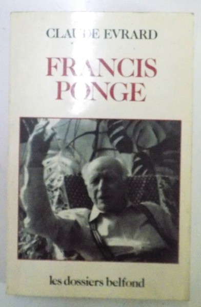 FRANCIS PONGE par CLAUDE EVRARD , 1990