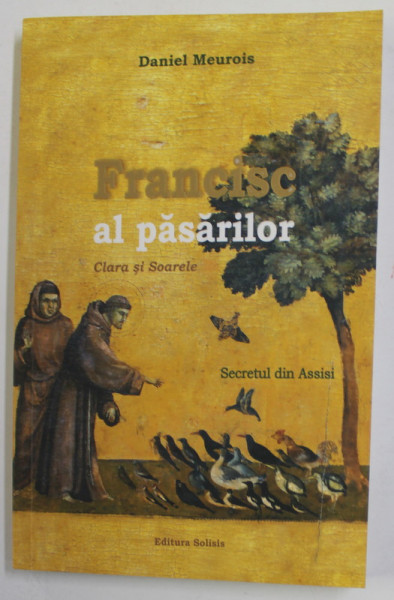 FRANCISC AL PASARILOR - CLARA SI SOARELE - SECRETUL DIN ASSISI dE DANIEL MEUROIS , 2022