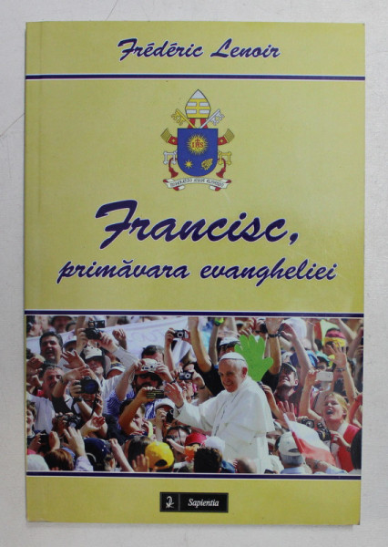 FRANCISC , PRIMAVARA EVANGHELIEI de FREDERIC LENOIR , 2014