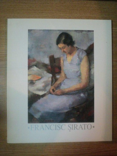 FRANCISC SIRATO 1877-1953 de CRISTINA PANAITE , 1998