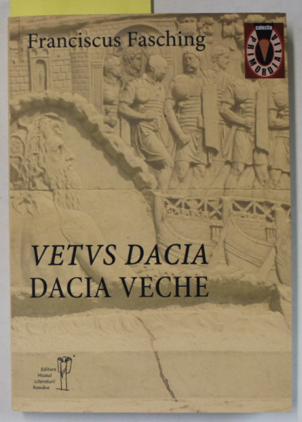 FRANCISCUS FASCHING  - DACIA VECHE , GEORGE SOTERIUS - OBSERVATII PRIVITOARE LA DACIA ANTICA  LUI FRANCISCUS FASCHING , 2020