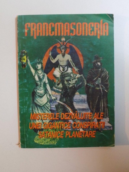 FRANCMASONERIA , MISTERELE DEZVALUITE ALE UNEI GIGANTICE CONSPIRATII STANICE PLANETARE de GREGORIAN BIVOLARU , 1996