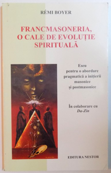 FRANCMASONERIA, O CALE DE EVOLUTIE SPIRITUALA de REMI BOYER  2008