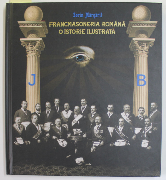FRANCMASONERIA ROMANA , O ISTORIE ILUSTRATA de SORIN MARGARIT , 2021
