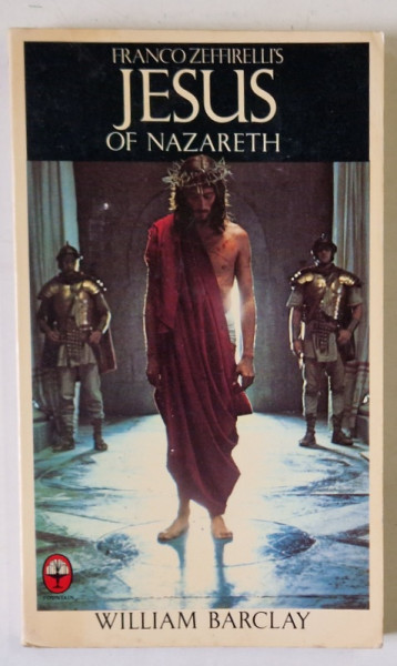 FRANCO ZEFFIRELLI 'S  JESUS OF NAZARETH by WILLIAM BARCLAY , 1977