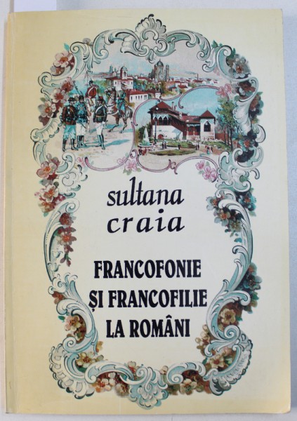 FRANCOFONIE SI FRANCOFILIE LA ROMANI de SULTANA CRAIA , 1995