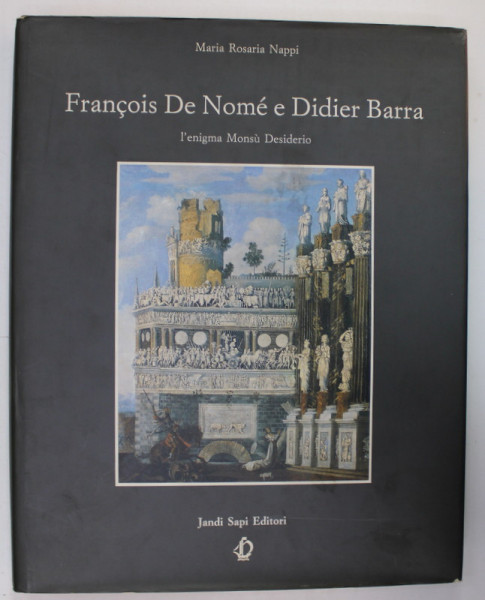 FRANCOIS DE NOME E DIDIER BARRA , L 'ENIGMA MONSU DESIDERIO par MARIA ROSARIA NAPPI , 1991