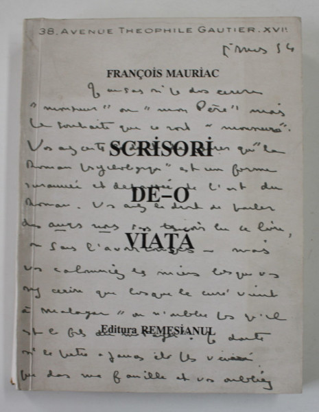 FRANCOIS MAURIAC - SCRISORI DE - O VIATA  - 1904 - 1969 , traducere si prefata de ILEANA CANTUNIARI , 1994, DEDICATIA TRADUCATOAREI *