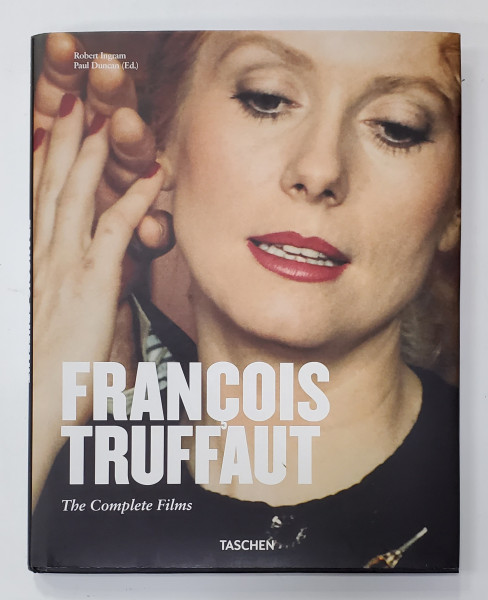 FRANCOIS TRUFFAUT - THE COMPLETE FILMS by ROBERT INGRAM and PAUL DUNCAN , 2013