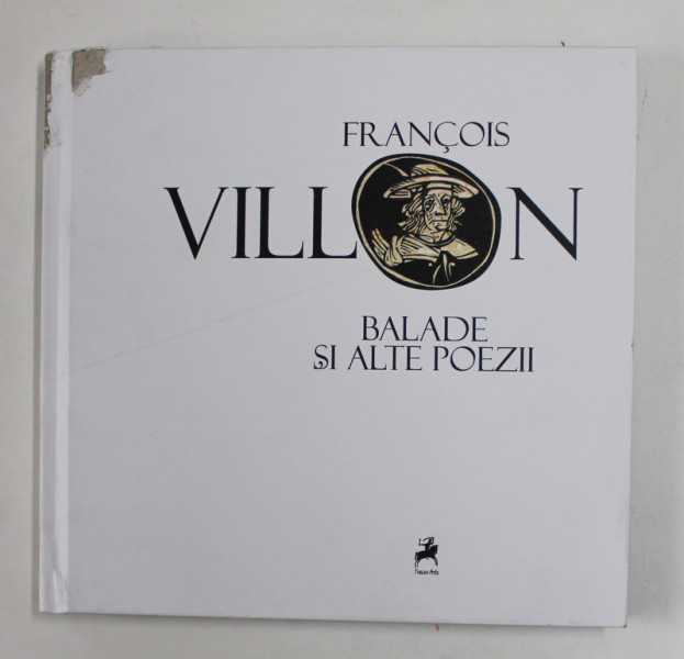 FRANCOIS VILLON - BALADE SI POEZII , ilustratii de MIRCIA DUMITRESCU , 2022 * DEFECT COTOR