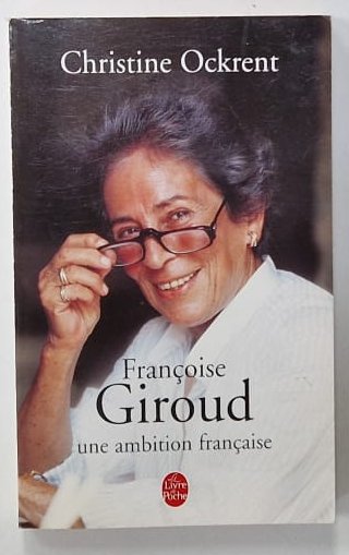 FRANCOISE GIROUD , UNE AMBITION FRANCAISE par CHRISTINE OCKRENT , 2003, COPERTA  BROSATA
