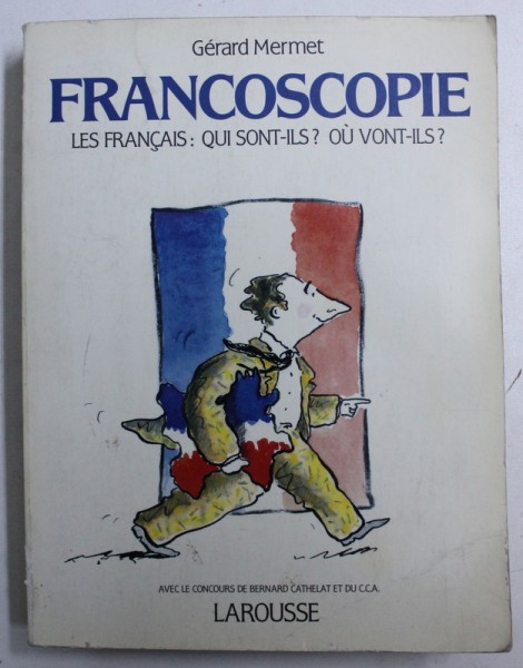 FRANCOSCOPIE - LES FRANCAIS : QIU SONT - ILS ? OU VONT - ILS ? par GERARD MERMET , 1985