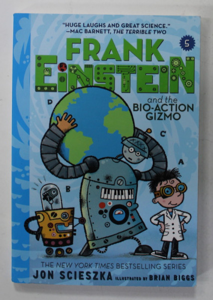 FRANK EINSTEIN AND THE BIO - ACTION GIZMO by JON SCIESKA , illustrated by BRIAN BIGGS , 2017