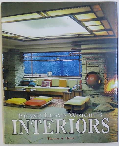 FRANK LLOYD WRIGHT ' S INTERIORS by THOMAS A . HEINZ , 2002
