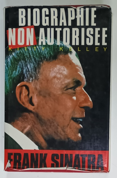 FRANK SINATRA , BIOGRAPHIE NON AUTORISEE par KITTY KELLEY , 1986