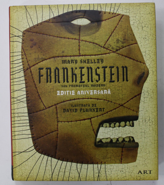 FRANKENSTEIN de MARY WOLLSTONECRAFT SHELLEY , ilustratii de DAVID PLUNKERT , EDITIE ANIVERSARA , 2018