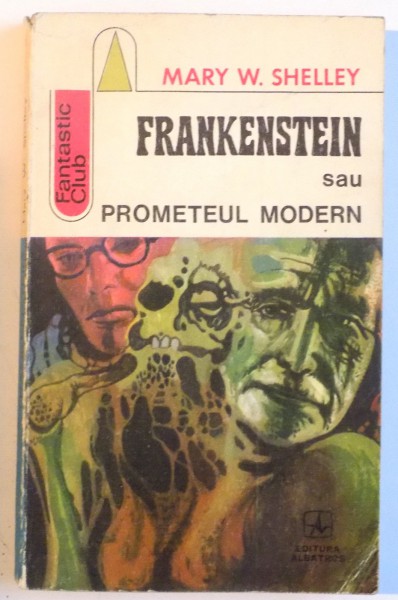 FRANKENSTEIN sau PROMETEUL MODERN de MARY W. SHELLEY , 1973