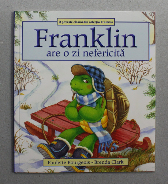 FRANKLIN  ARE O ZI NEFERICITA  , scrisa de PAULETTE BOURGEOIS , ilustrata de BRENDA CLARK , 2019