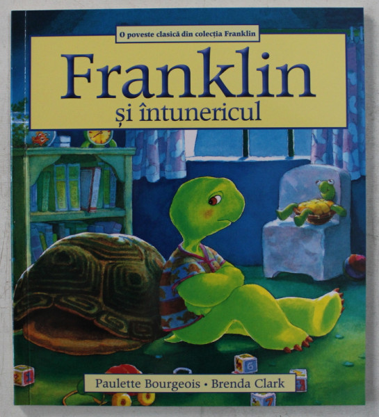 FRANKLIN SI INTUNERICUL de PAULETTE BOURGEOIS , ILUSTRATA de BRENDA CLARK , 2018