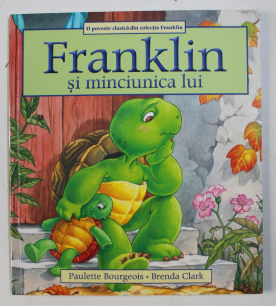 FRANKLIN SI MINCIUNICA LUI de PAULETTE BOURGEOIS , ILUSTRATA de BRENDA CLARK , 2019
