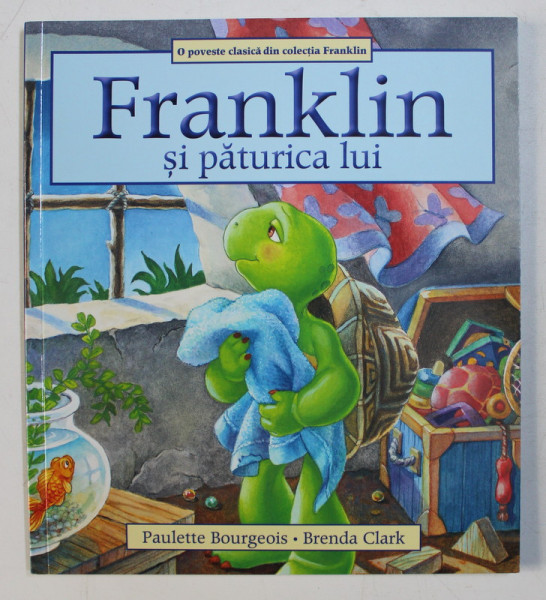 FRANKLIN SI PATURICA LUI de PAULETTE BOURGEOIS , ILUSTRATA de BRENDA CLARK , 2020